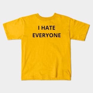 I HATE EVERYONE Kids T-Shirt